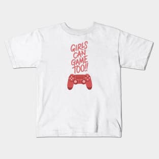 Girls game too!! Kids T-Shirt